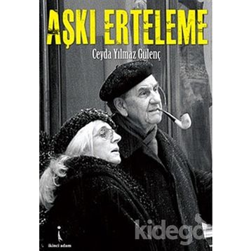 AŞKI ERTELEME - CEYDA YILMAZ GÜLENÇ