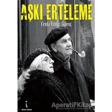AŞKI ERTELEME - CEYDA YILMAZ GÜLENÇ