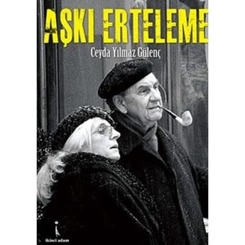 AŞKI ERTELEME - CEYDA YILMAZ GÜLENÇ