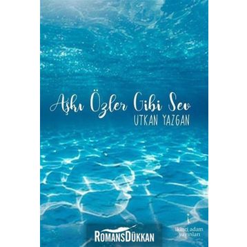 Aşkı Özler Gibi Sev - Utkan Yazgan