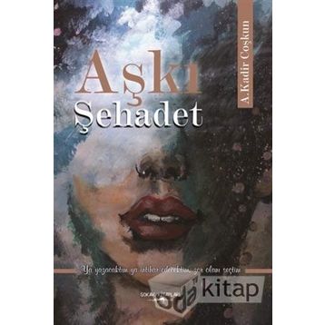 Aşkı Şehadet - A. Kadir Coşkun
