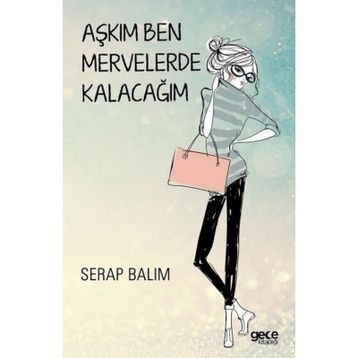 Aşkım Ben Mervelerde Kalacağım - Serap Balım
