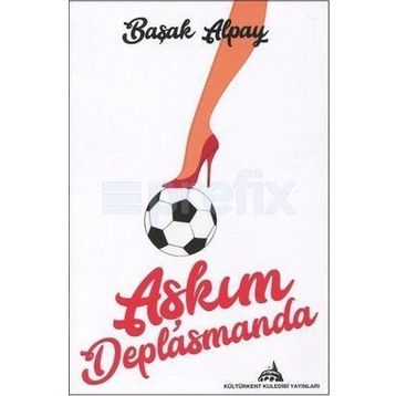 Aşkım Deplasmanda - Başak Alpay