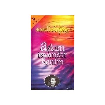 AŞKIM İSYANDIR BENIM - NURULLAH GENÇ
