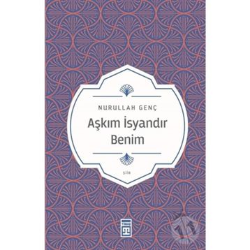 AŞKIM İSYANDIR BENIM - NURULLAH GENÇ