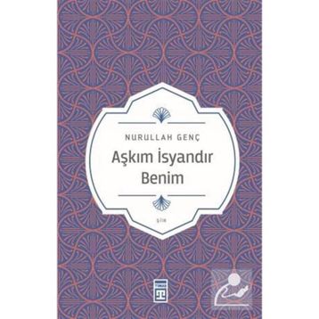 AŞKIM İSYANDIR BENIM - NURULLAH GENÇ