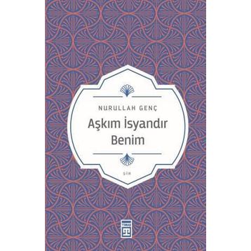 AŞKIM İSYANDIR BENIM - NURULLAH GENÇ
