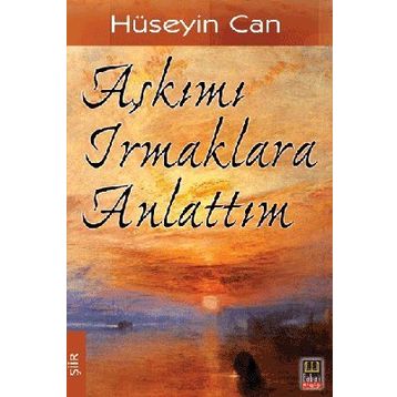 AŞKIMI IRMAKLARA ANLATTIM - HÜSEYIN CAN