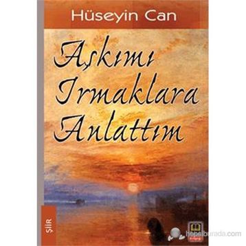 AŞKIMI IRMAKLARA ANLATTIM - HÜSEYIN CAN