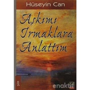 AŞKIMI IRMAKLARA ANLATTIM - HÜSEYIN CAN