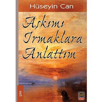 AŞKIMI IRMAKLARA ANLATTIM - HÜSEYIN CAN