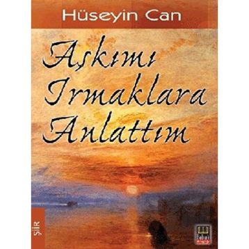 AŞKIMI IRMAKLARA ANLATTIM - HÜSEYIN CAN