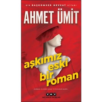 Aşkımız Eski Bir Roman - Ahmet Ümit