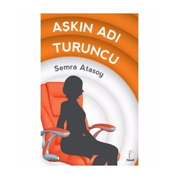 AŞKIN ADI TURUNCU - SEMRA ATASOY