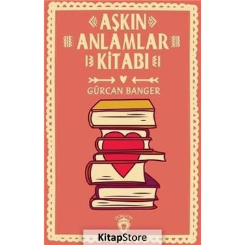 Aşkın Anlamlar Kitabı - Gürcan Banger