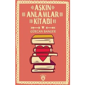 Aşkın Anlamlar Kitabı - Gürcan Banger