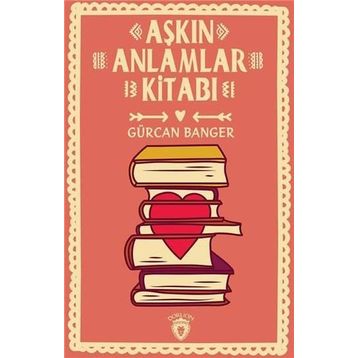 Aşkın Anlamlar Kitabı - Gürcan Banger