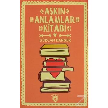Aşkın Anlamlar Kitabı - Gürcan Banger