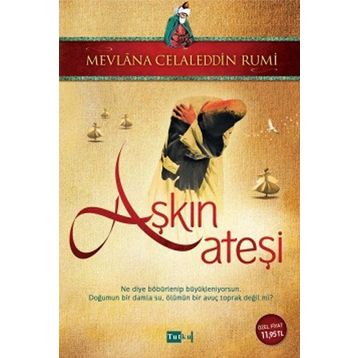 Aşkın Ateşi - mevlana celalettin rumi