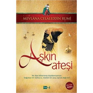 Aşkın Ateşi - mevlana celalettin rumi