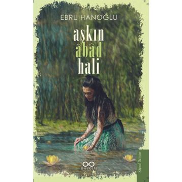 Aşkın Âbad Hali Ebru Hanoğlu