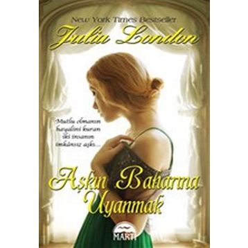 AŞKIN BAHARINA UYANMAK MUTLU OLMANIN HAYALINI KURAN IKI INSANIN IMKÂNSIZ AŞKI - JULIA LONDON