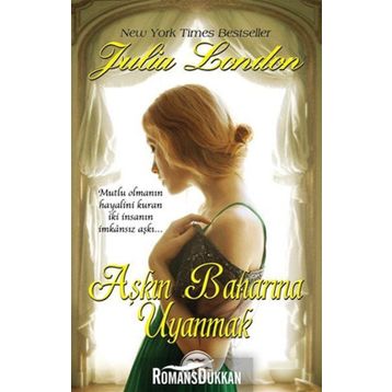 AŞKIN BAHARINA UYANMAK MUTLU OLMANIN HAYALINI KURAN IKI INSANIN IMKÂNSIZ AŞKI - JULIA LONDON