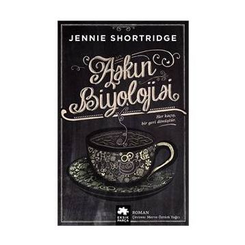 Aşkın Biyolojisi - Jennie Shortridge