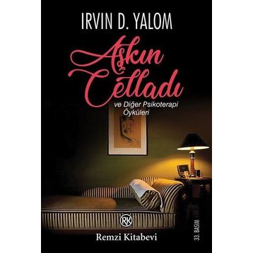 Aşkın Celladı ve Diğer Psikoterapi Öyküleri - Irvin D. Yalom