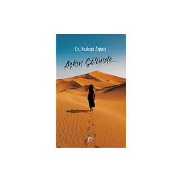 Aşkın Çölünde - Kezban Arpacı