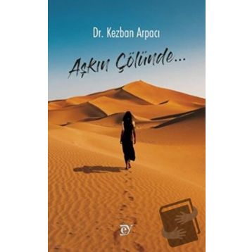 Aşkın Çölünde - Kezban Arpacı