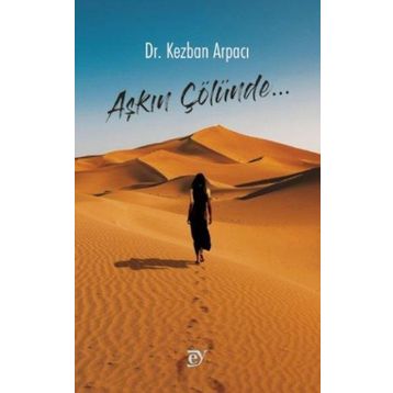 Aşkın Çölünde - Kezban Arpacı