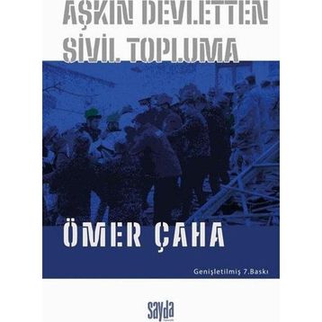 AŞKIN DEVLETTEN SIVIL TOPLUMA - ÖMER ÇAHA