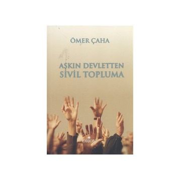 AŞKIN DEVLETTEN SIVIL TOPLUMA - ÖMER ÇAHA