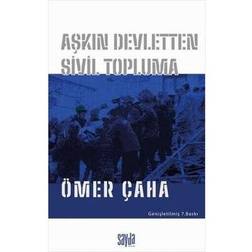 AŞKIN DEVLETTEN SIVIL TOPLUMA - ÖMER ÇAHA