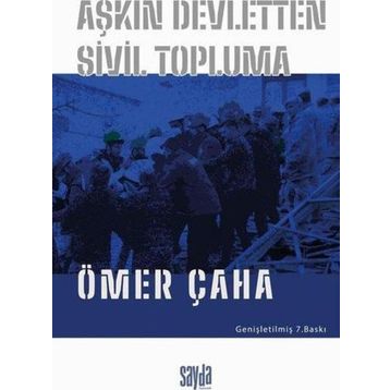 AŞKIN DEVLETTEN SIVIL TOPLUMA - ÖMER ÇAHA