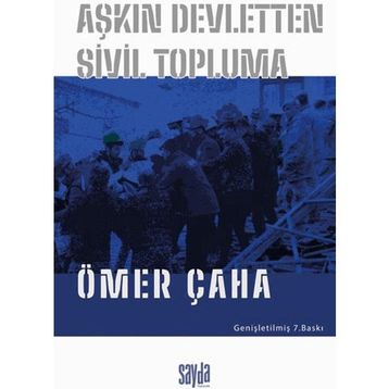 AŞKIN DEVLETTEN SIVIL TOPLUMA - ÖMER ÇAHA