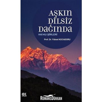 Aşkın Dilsiz Dağında Hai-ku Şiirleri - Yüksel Kocadoru