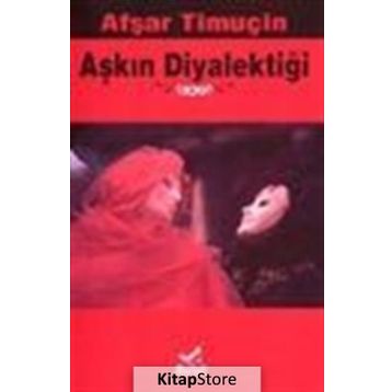 Aşkın Diyalektiği - Afşar Timuçin
