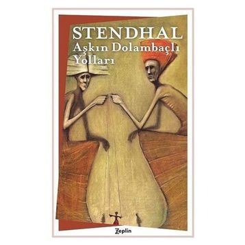 Aşkın Dolambaçlı Yolları - Stendhal