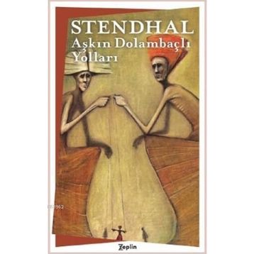 Aşkın Dolambaçlı Yolları - Stendhal
