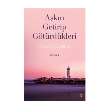 Aşkın Getirip Götürdükleri - Şükrü Çiğdem