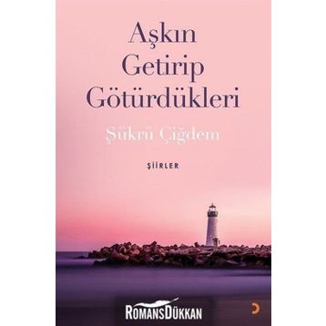 Aşkın Getirip Götürdükleri - Şükrü Çiğdem