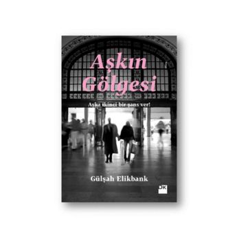 Aşkın Gölgesi - Gülşah Elikbank