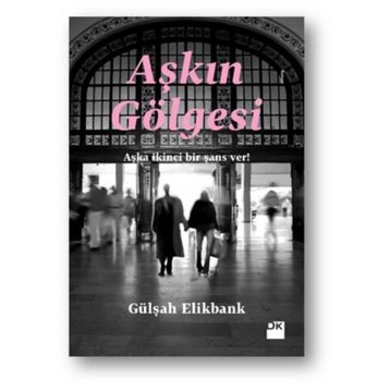 Aşkın Gölgesi - Gülşah Elikbank
