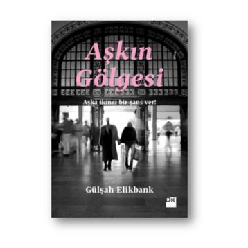 Aşkın Gölgesi - Gülşah Elikbank