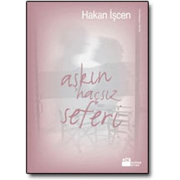 AŞKIN HAÇSIZ SEFERI - HAKAN İŞCEN