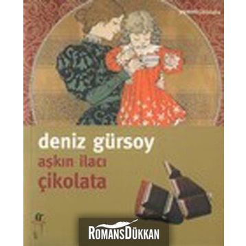 Aşkın İlacı Çikolata - Deniz Gürsoy