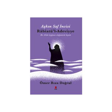 Aşkın İncisi - H.Z. Rabiatü’l Adeviyye - Ömer Rıza Doğrul