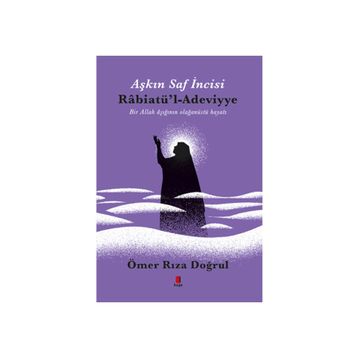 Aşkın İncisi - H.Z. Rabiatü’l Adeviyye - Ömer Rıza Doğrul